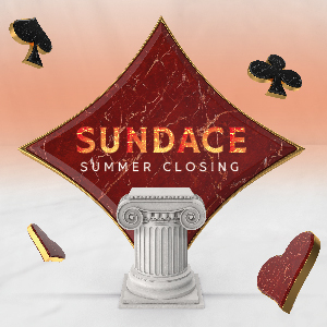 Sundace Summer Closing